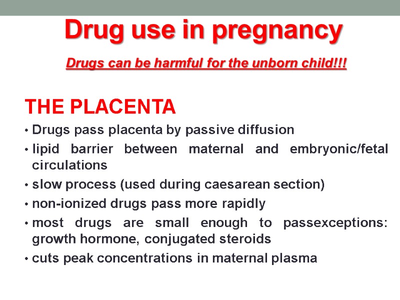 Drug use in pregnancy Drugs can be harmful for the unborn child!!!  THE
